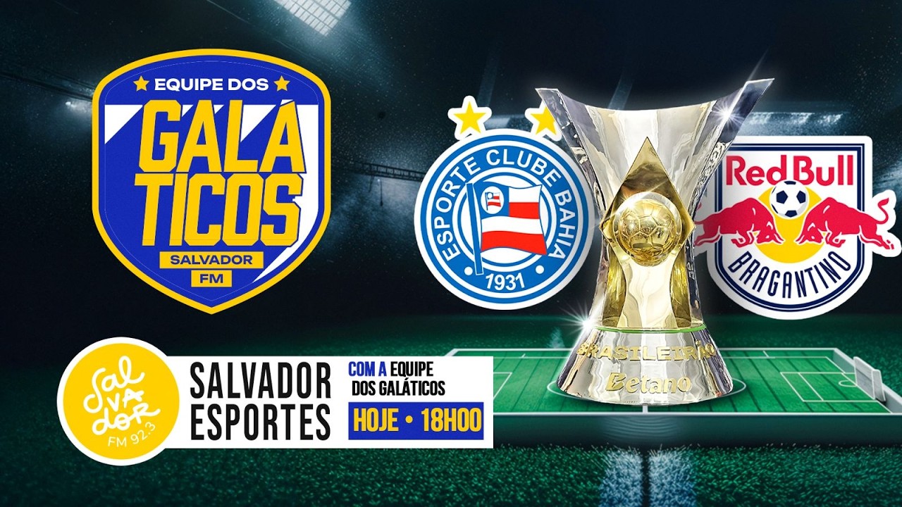 [AO VIVO] Bahia x Bragantino (18/03/2026) | Os Galáticos | Salvador FM