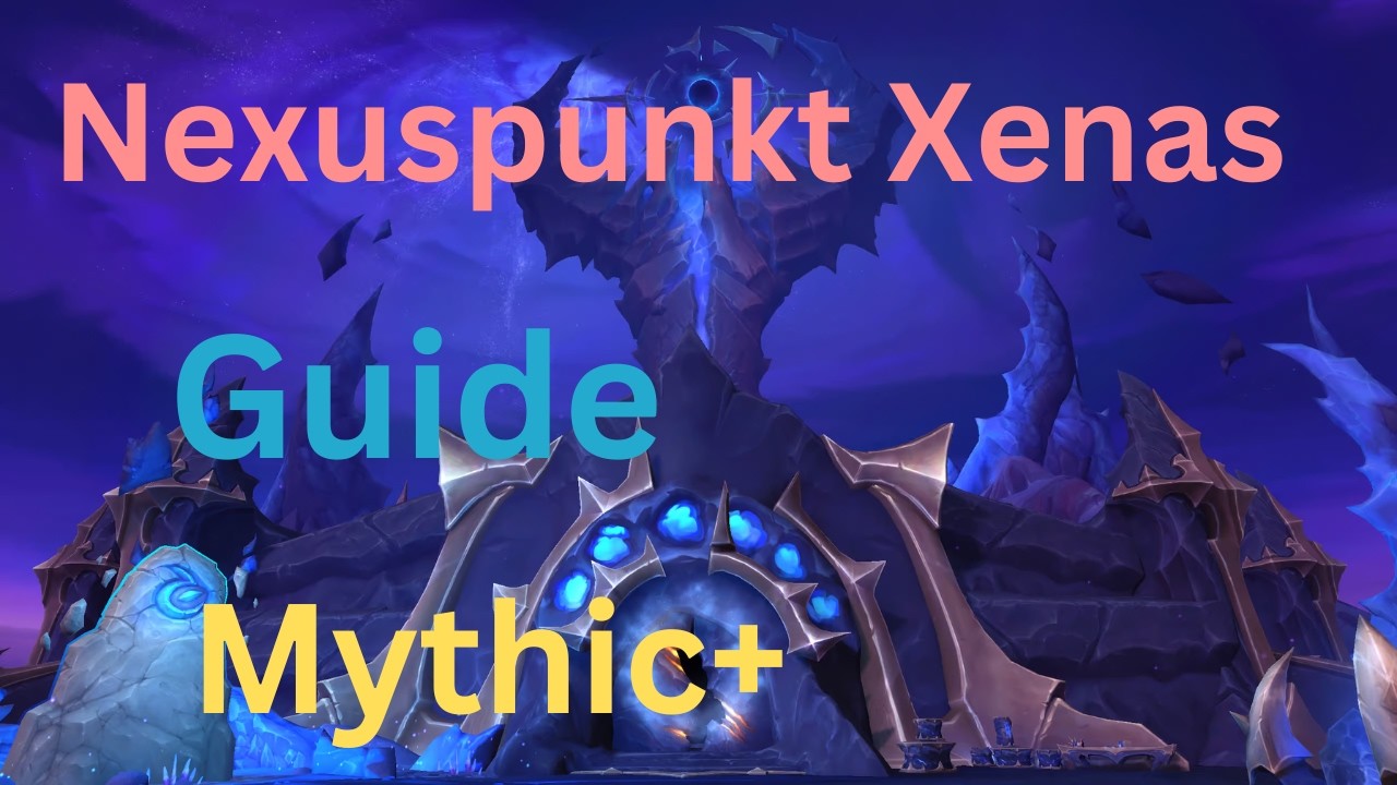 Wow Midnight - Nexuspunkt Xenas Mythic+ Guide | Bosse und F&auml;higkeiten erkl&auml;rt!