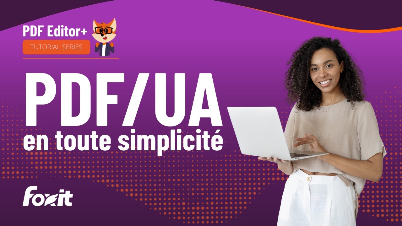 Créer des PDF accessibles PDF/UA avec Foxit PDF Editor | Tutoriel Accessibilité PDF