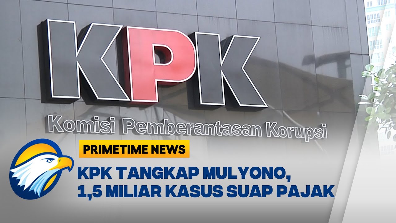 MULYONO DIADILI, KPK AMANKAN UANG 1,5 MILIAR RUPIAH DARI KASUS SUAP PAJAK - [Primetime News]