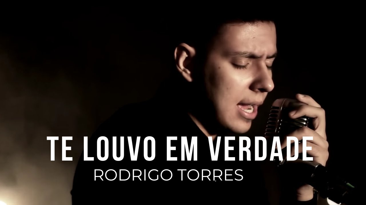 Rodrigo Torres - Te Louvo em Verdade