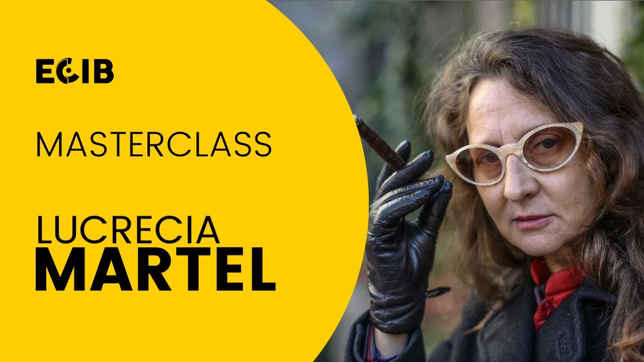 Masterclass Lucrecia Martel | Masterclass ECIB