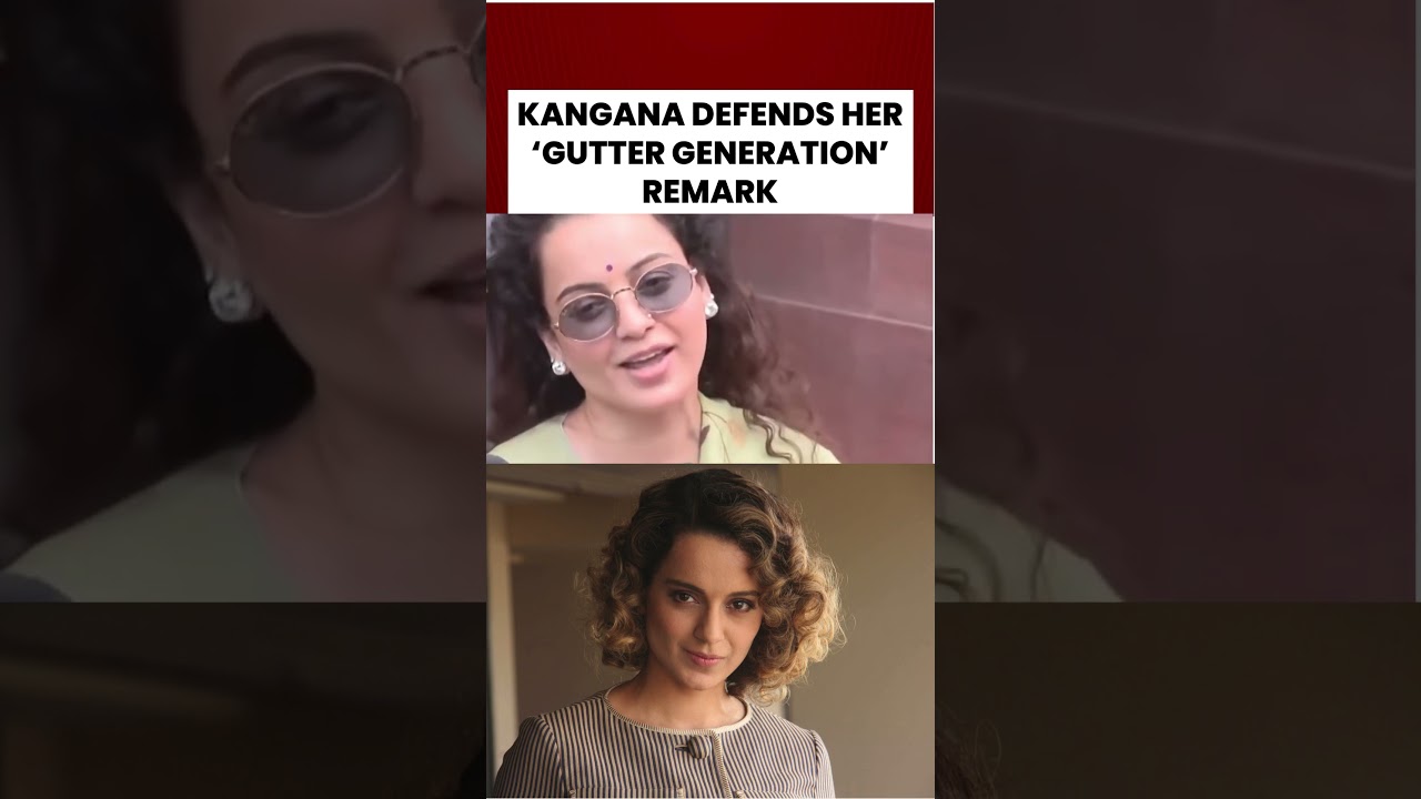 KANGANA DEFENDS HER &lsquo;GUTTER GENERATION&rsquo; REMARK #kanganaranaut #shortsviral #indiatoday