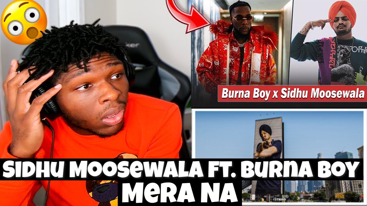 Sidhu Moose Wala Feat. Burna Boy- Mera Na REACTION - TAKEN EARLY BUT STLL LIVING THROUGH HIS MUSIC!!