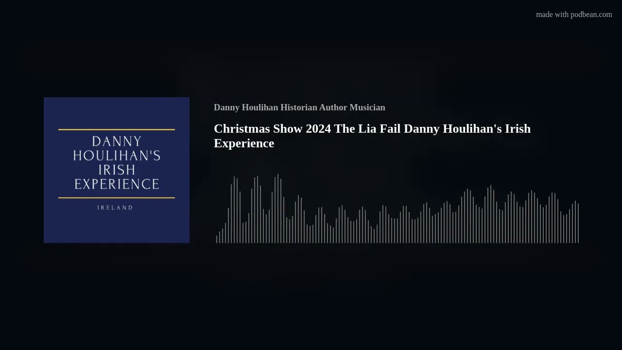 Christmas Show 2024 The Lia Fail Danny Houlihan's Irish Experience