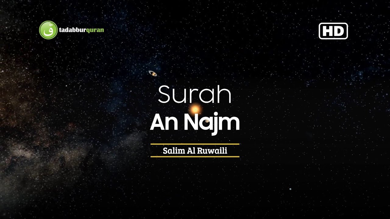 Tadabbur Surah An Najm سورة النجم - Salim Al Ruwaili [ Full HD ]
