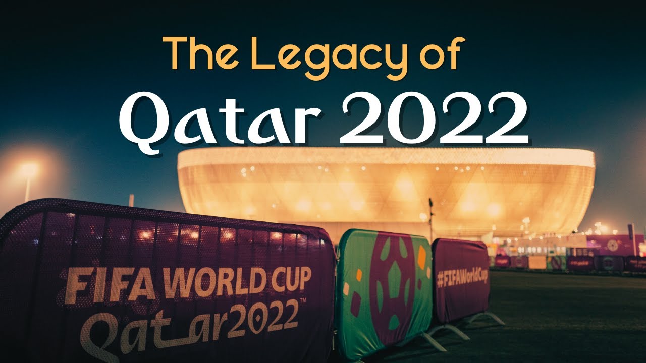 The Legacy of the Qatar 2022 World Cup