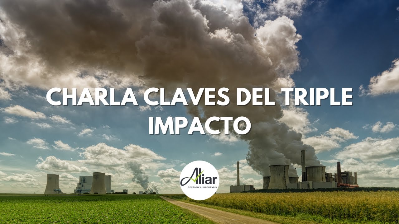 CHARLA INDUSTRIA ALIMENTARIA SUSTENTABLE, CLAVES DEL TRIPLE IMPACTO