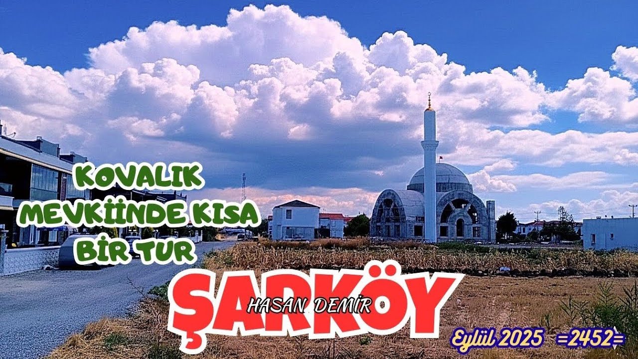 BUGÜN KOVALIK TARAFINDA KISA BİR ŞARKÖY TURUMUZ EYLÜL 2025  = 2452 =