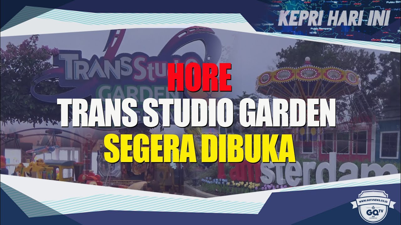 Hore, Trans Studio Garden Segera Dibuka