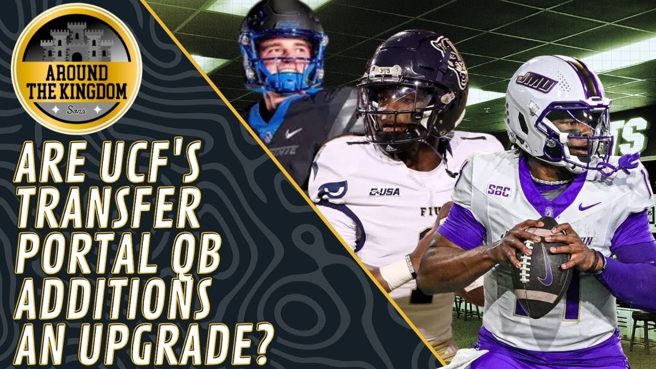 Around The Kingdom - Are UCF's Transfer Portal QB Additions an Upgrade?