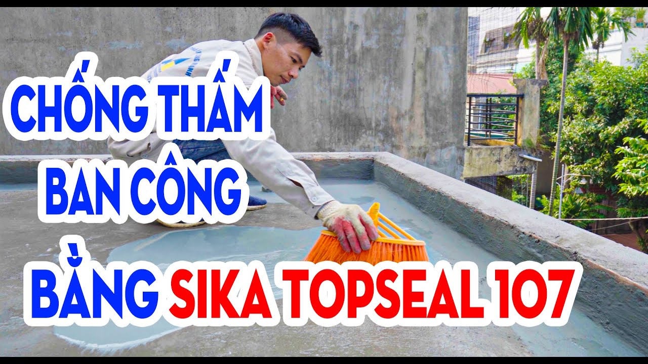 Chống thấm ban công cơi nới sửa chữa hiệu quả bằng sika topseal 107