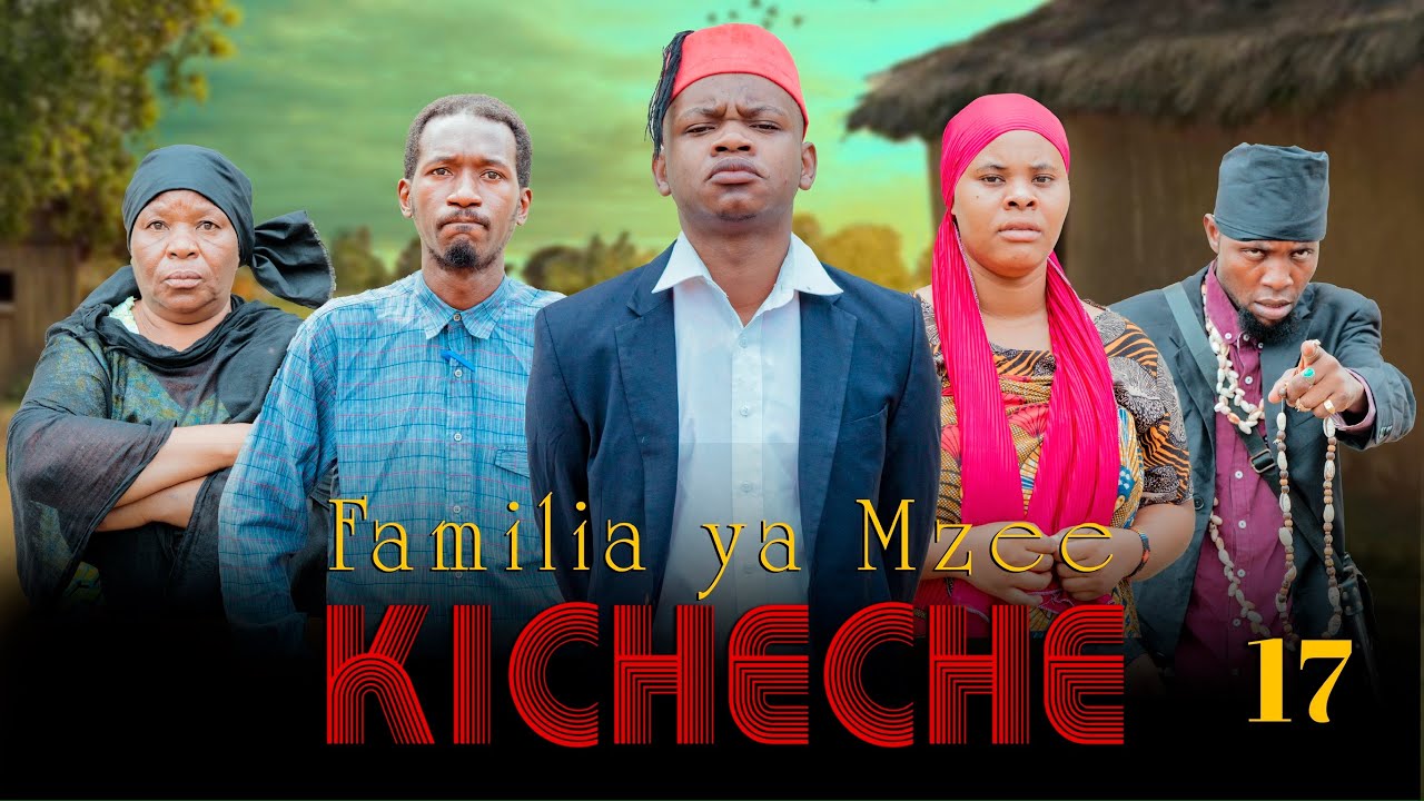 FAMILIA YA MZEE KICHECHE (Ep 17)
