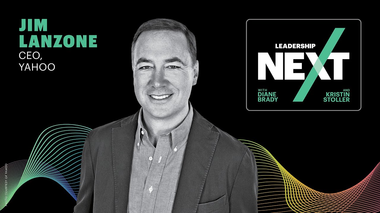 The Yahoo Comeback: Jim Lanzone on Reviving a Tech Icon | Leadership Next