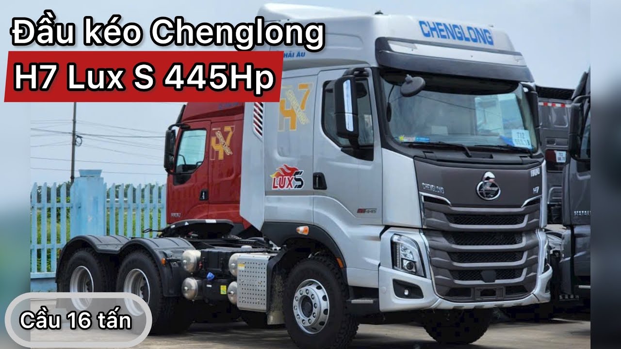 ĐẦU K&Eacute;O CHENGLONG 445HP LUX-S | ĐẦU K&Eacute;O CHENGLONG H7 | &Ocirc;NG VUA ĐỊA H&Igrave;NH TIẾT KIỆM| CẢI TIẾN MỚI NHẤT