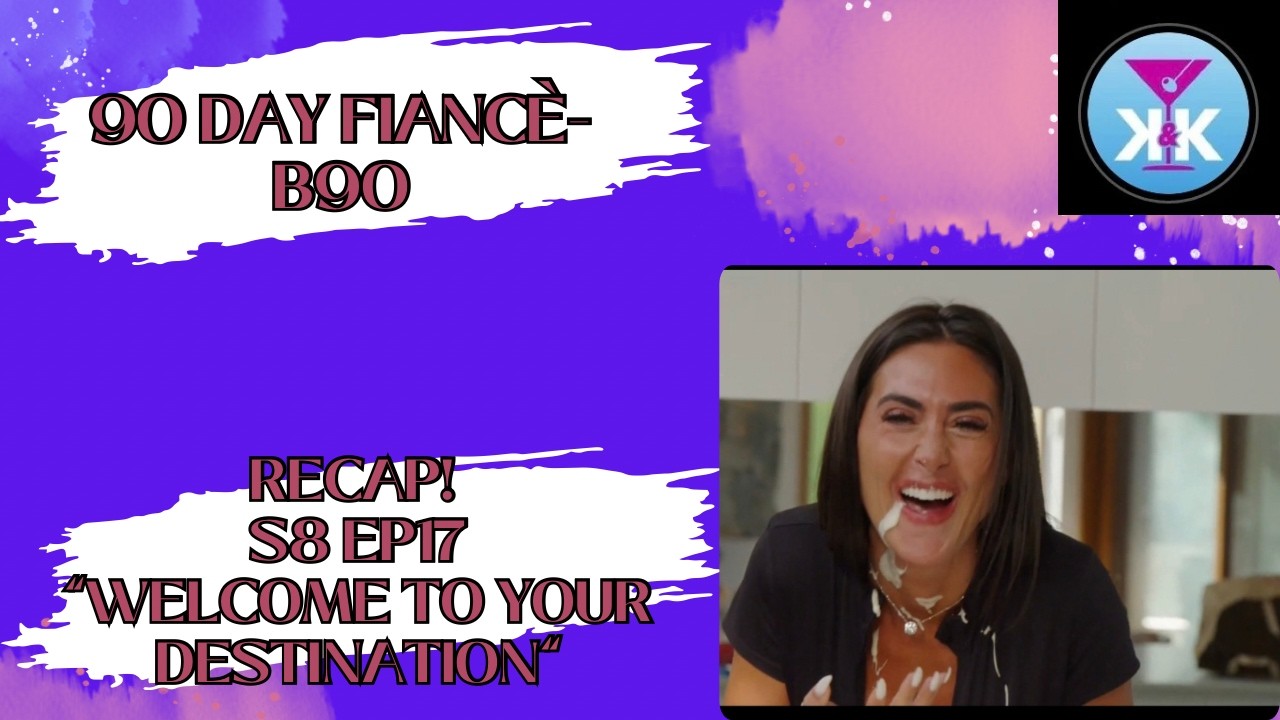 90 Day Fianc&eacute;: B90 RECAP S8 EP17 Лиза и Дэниел прощаются! #90dayfiancebeforethe90days #realitytv