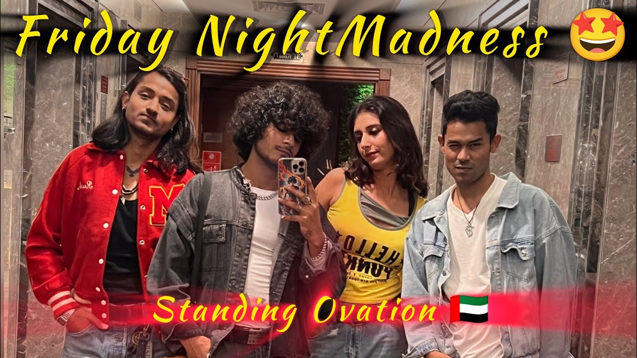 Friday Night Madness 💥 [  Standing Ovation 🇦🇪 ] Next Level Energy | BreakYatra Vlogs