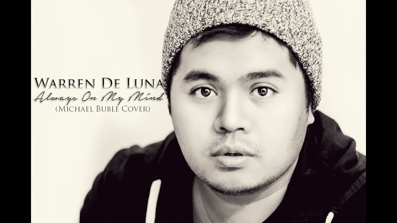 Always On My Mind (Michael Buble Cover) by Warren de Luna