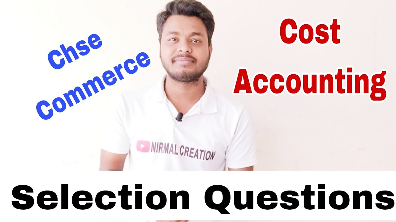 Cost Accounting Complete Selection Questions for CHSE Commerce Exam