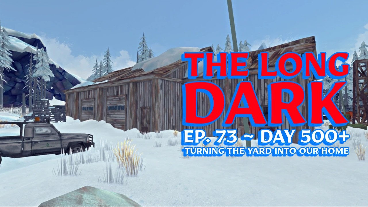 Long Dark - Interloper 50 Days in Every Zone - Ep. 73 ~ Making This Place Our Home