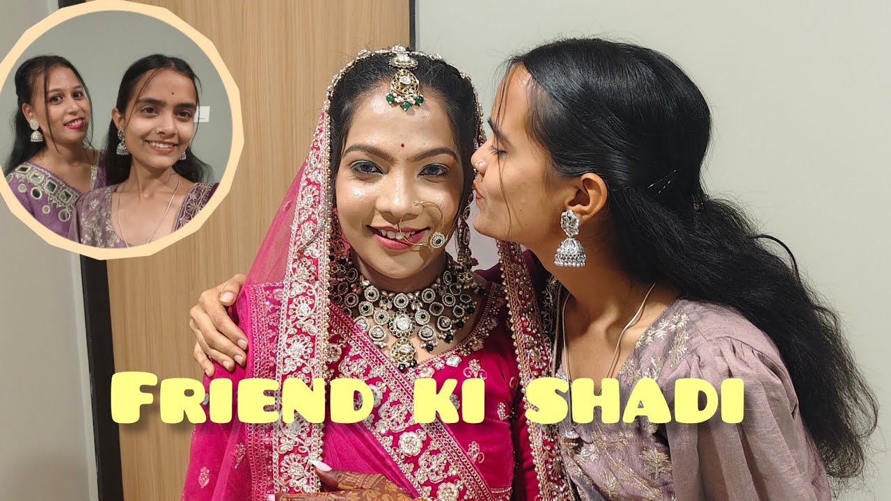 Friend ki Shadi ❤️🥰l Wedding l #vlog47 #vlogger #shadi #bestie #dostkishadi