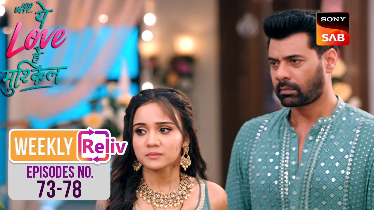 Kairi ने लिया Yug का Stand | Weekly ReLIV | Ufff…Yeh Love Hai Mushkil | Episodes 73 - 78