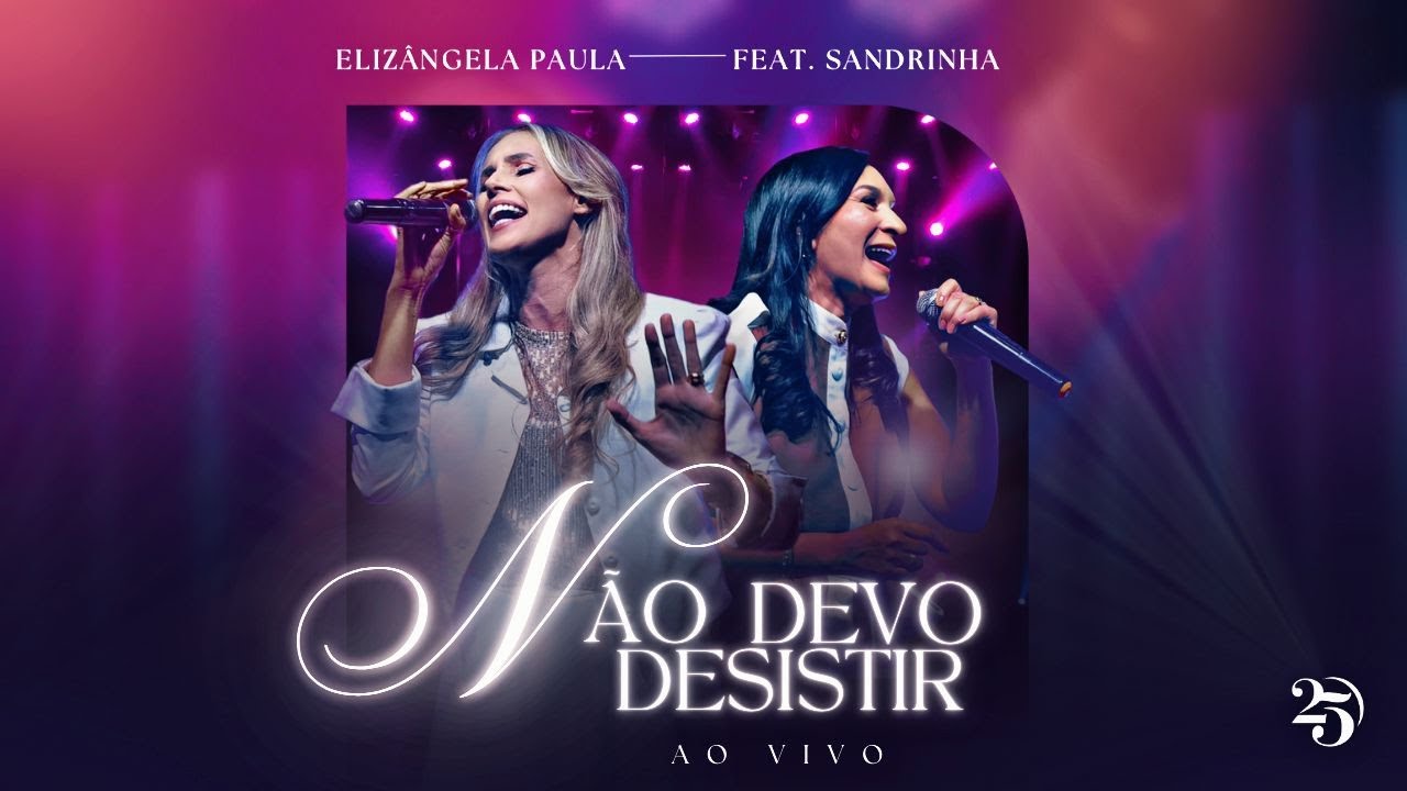 Elizângela Paula e Sandrinha | Não Devo Desistir  [Clipe Oficial]