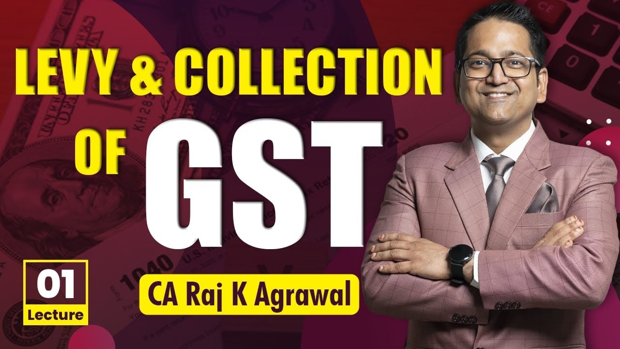 11. Levy and Collection of GST | Levy & Collection of CGST/IGST/SGST/UTGST, Value of Levy, Rates