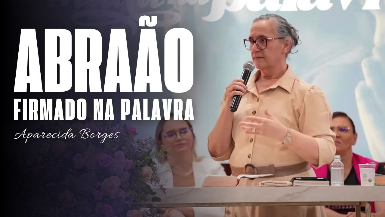ABRAÃO, FIRMADO NA PALAVRA | MISSIONÁRIA APARECIDA BORGES