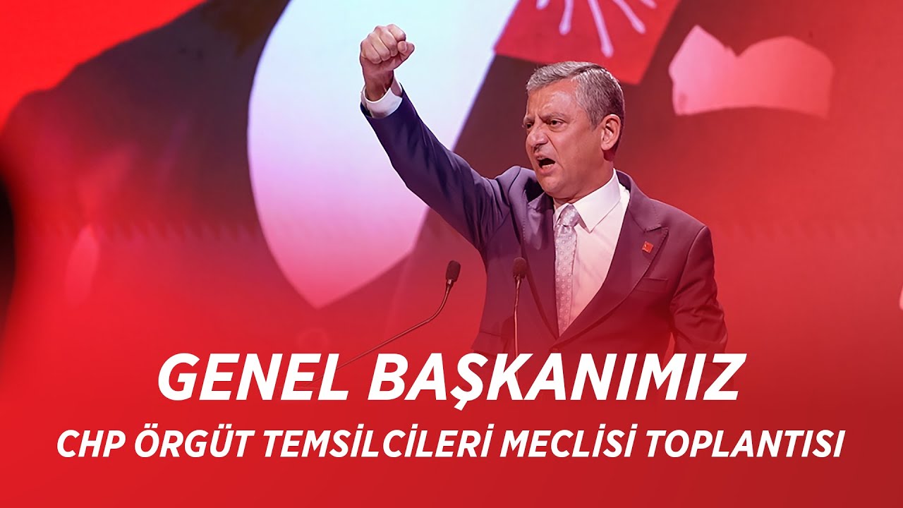 CHP GENEL BAŞKANI ÖZGÜR ÖZEL – CHP ÖRGÜT TEMSİLCİLERİ MECLİSİ TOPLANTISI 08/09/2025