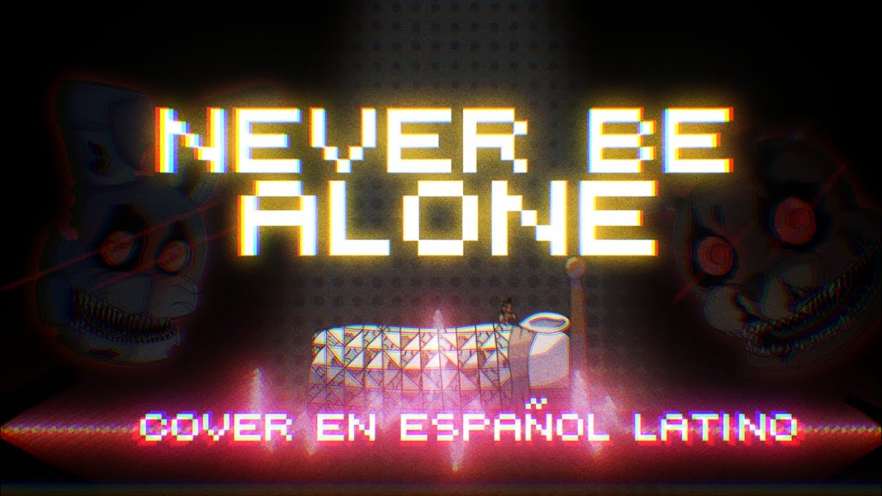 Never Be Alone (Cover Español) - [Remake] @Shadrow - ADM