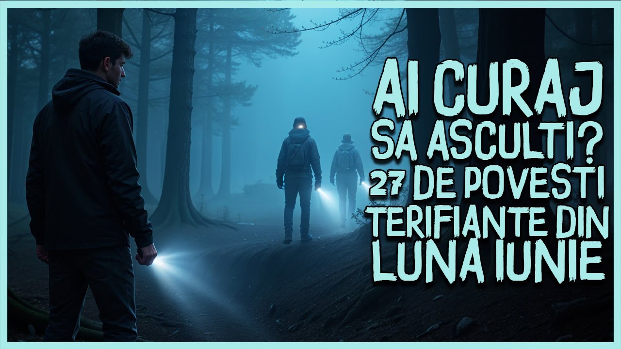 Ai Curaj să Asculți? 27 de Povești Infricoșătoare din Iunie 👀💀