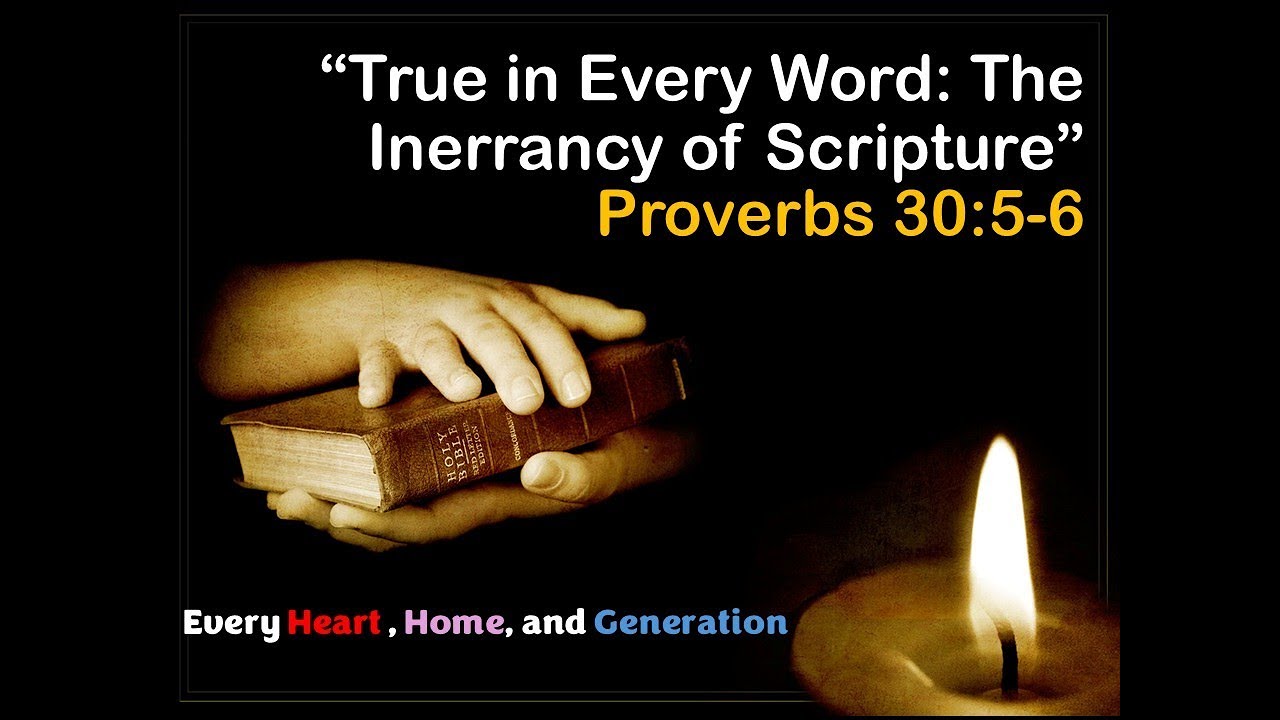 8:30 am service - "True in Every Word:  The Inerrancy of Scripture"": Proverbs 30 :5-6