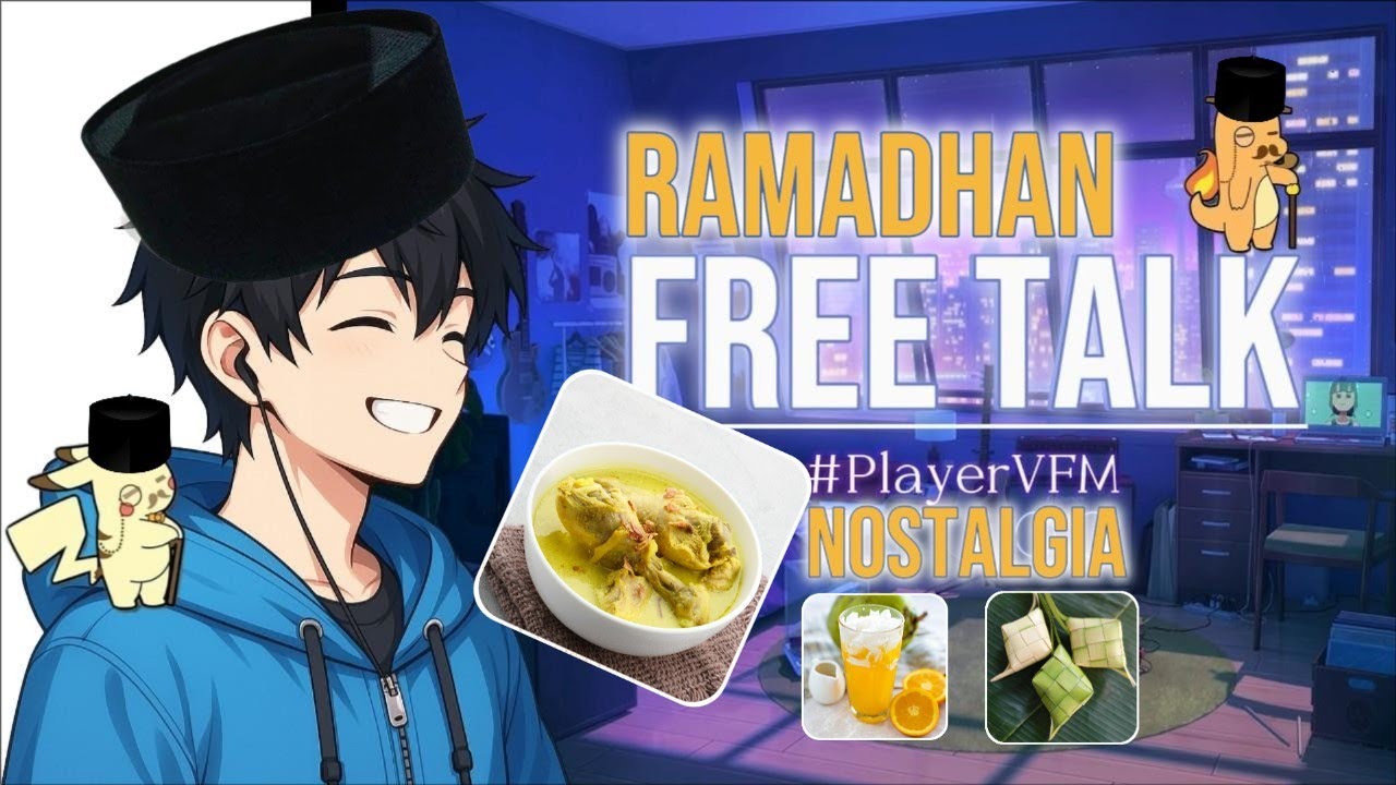 Malam Terakhir Ramadhan....Antara Syukur dan Perpisahan - Free Talk PlayerV