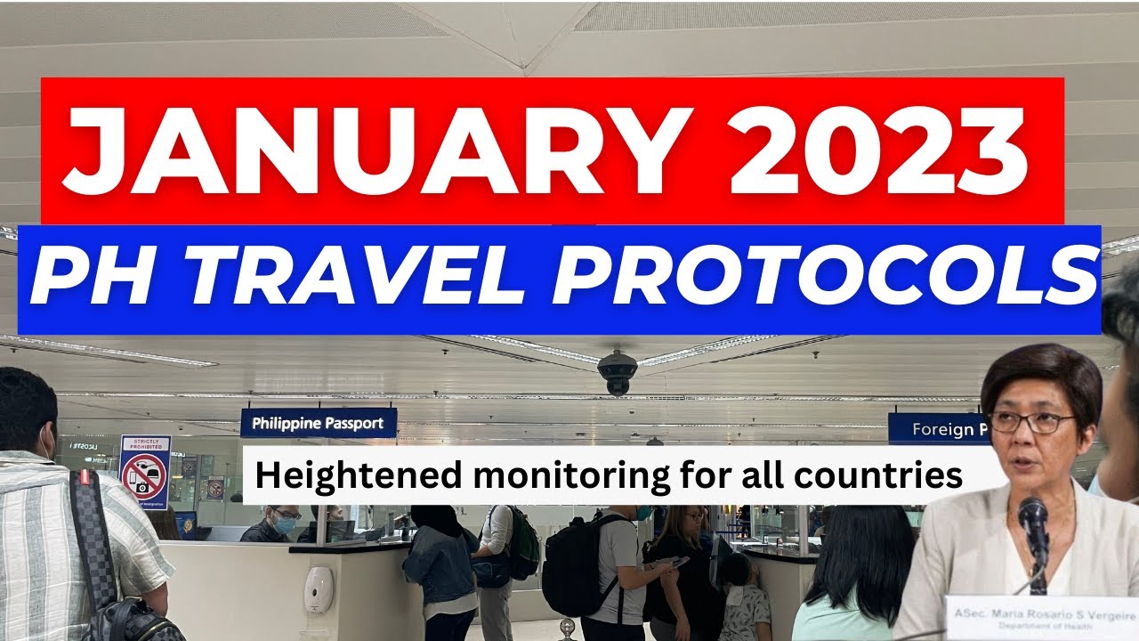 JANUARY 2023 TRAVEL PROTOCOLS: BORDER CONTROLS TO COVER ALL COUNTRIES  | FILIPINOS & FOREIGNERS