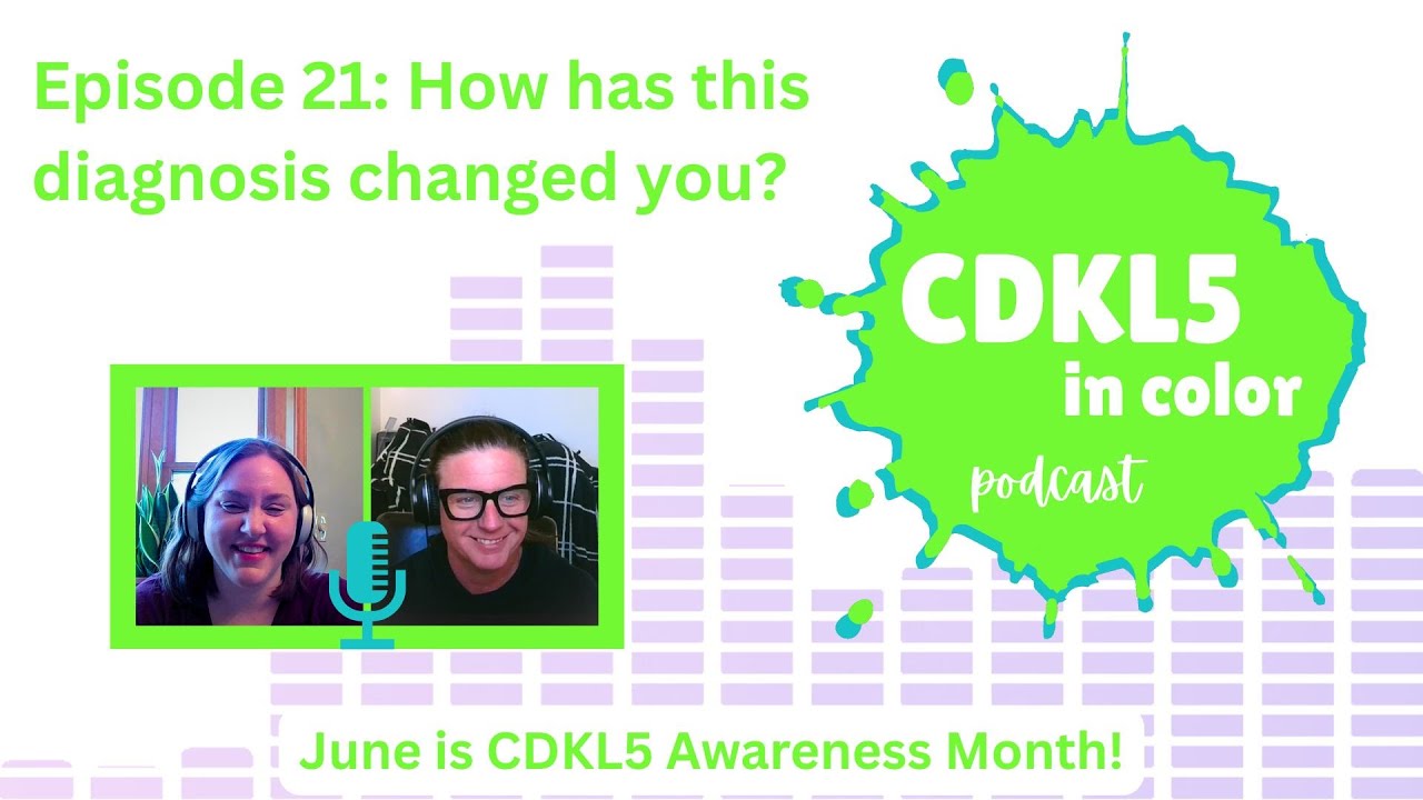 How has this diagnosis changed you? | CDKL5 in Color Podcast | Episode 21