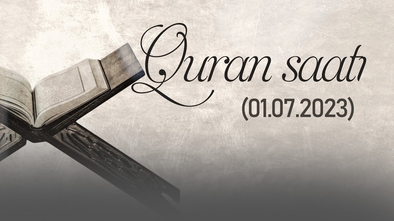 Quran Saatı (01.07.2023)