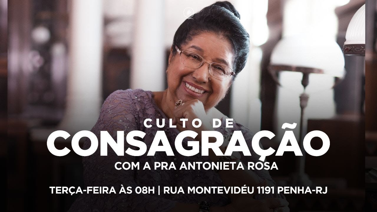 Culto de Consagração | Pra. Antonieta Rosa | 05/04/2022