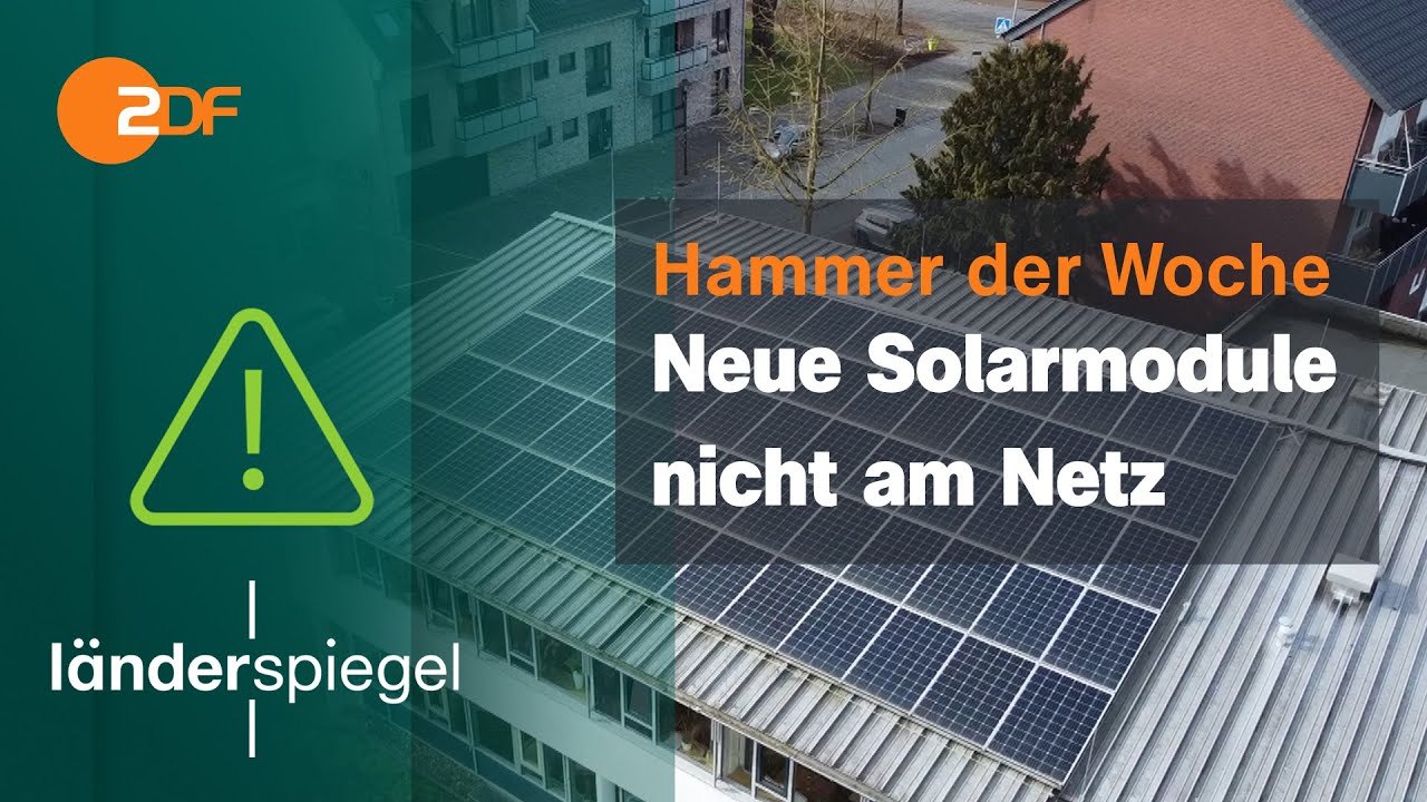 Neue Solarmodule nicht am Netz | Hammer der Woche vom 18.03.23 | ZDF