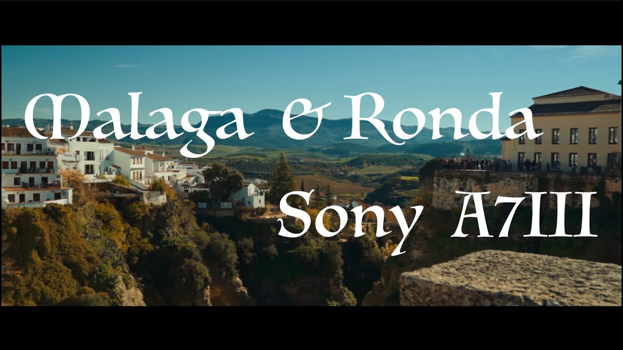 CInematic Spain-- passional Malaga and Ronda Travel film with Sony A7III HLG