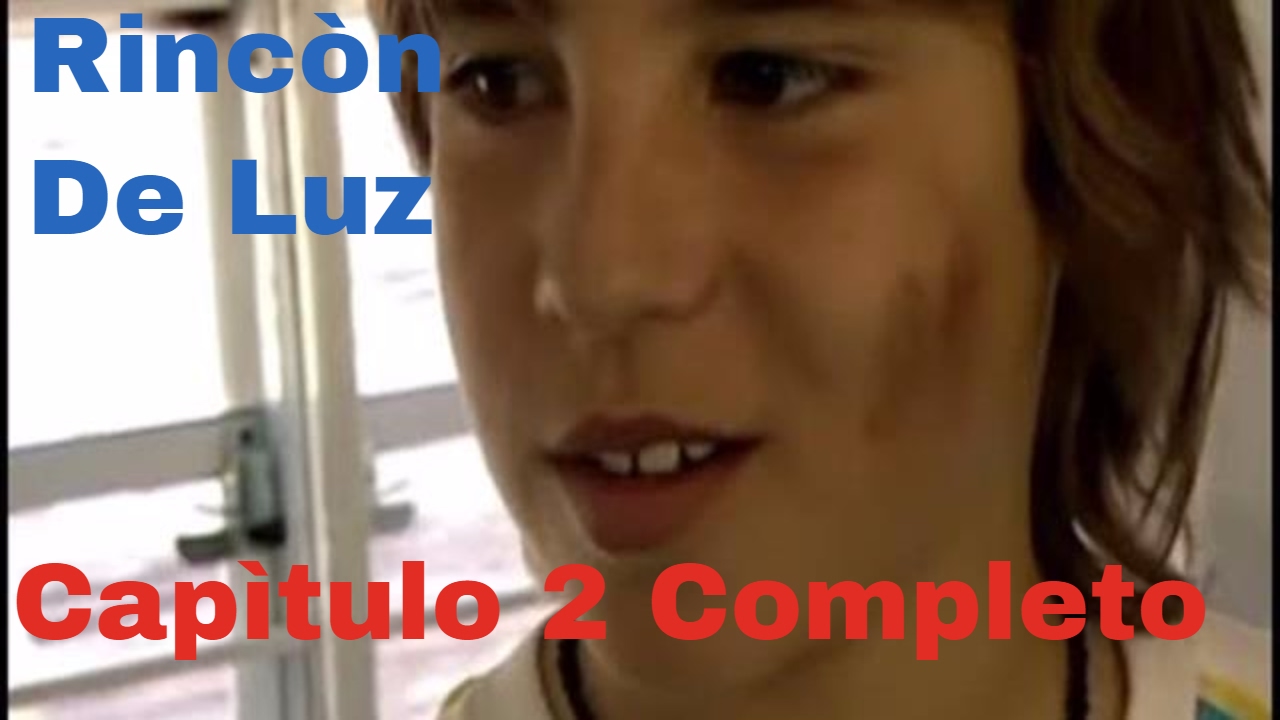 Rincón de luz - Capítulo 2 Completo