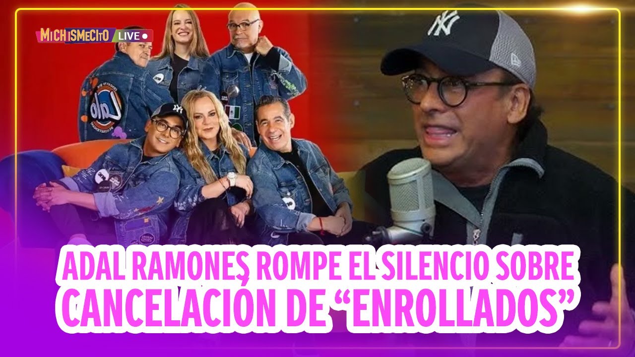 Adal Ramones rompe el silencio sobre cancelación de “Enrollados” / MICHISMECITO