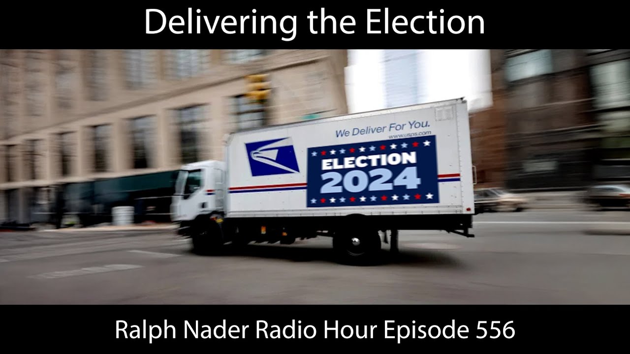 Delivering the Election - Ralph Nader Radio Hour Episod5 556