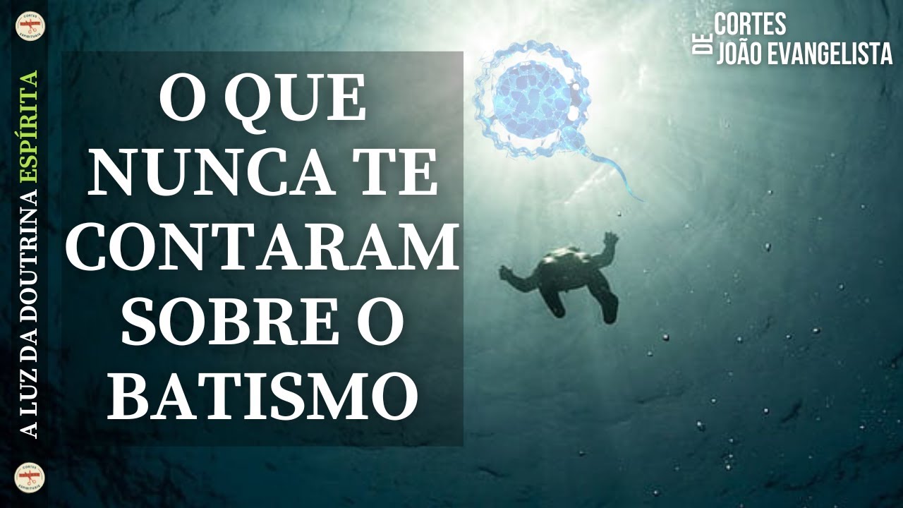 HAROLDO DUTRA DIAS - O BATISMO NA VISÃO DO ESPIRITISMO - O Útero Materno é o Rio Jordão.