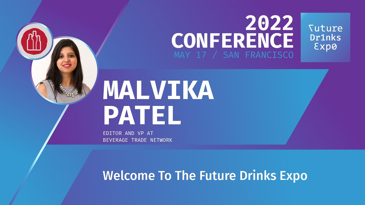 Welcome To The Future Drinks Expo | Malvika Patel [Editor & VP At Beverage Trade Network]