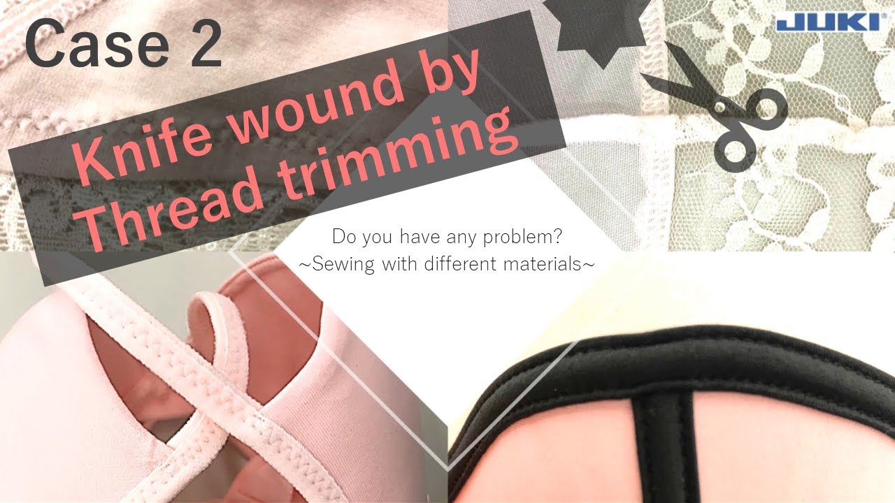 Solution for problems of sewing underwear (Case 2 : Knife wound by thread trimming)
