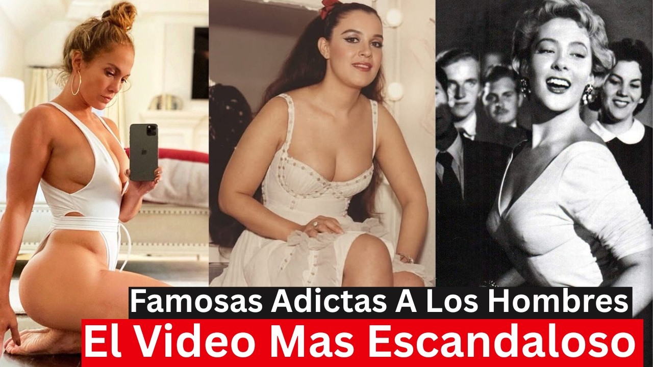 La Famosas Adictas a Los Hombres | Escandalos del Espectaculo