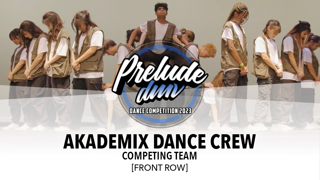 AKAdeMiX Dance Crew [FRONT ROW] || Prelude DMV 2023 Competing Team || #PreludeDMV2023