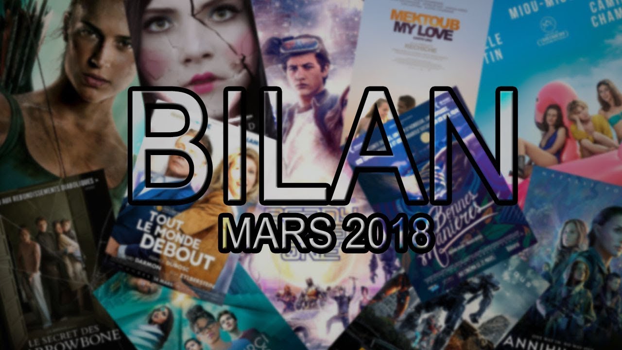 BILAN MARS 2018 (Ready Player One, Tomb Raider, Mektoub my Love, etc)