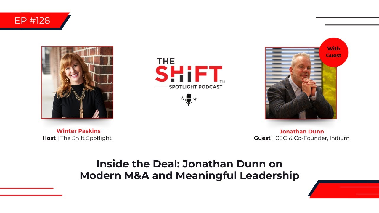 Inside the Deal: Jonathan Dunn on Modern M&A and Meaningful Leadership